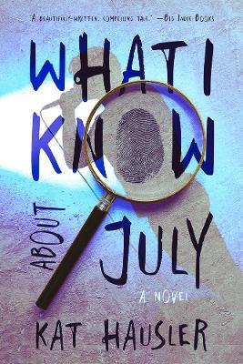 What I Know About July - Kat Hausler - cover