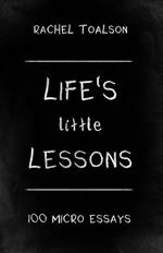 Life's Little Lessons: 100 micro essays