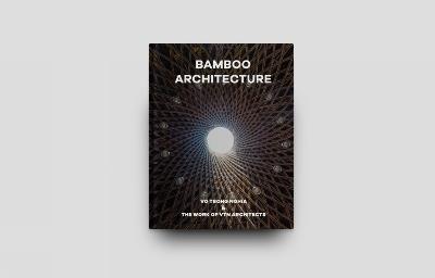 Bamboo Architecture: The work of Vo Trong Nghia | VTN Architects - cover