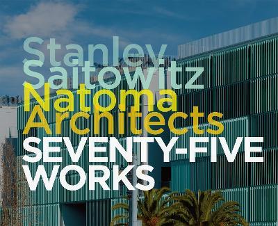 Stanley Saitowitz / Natoma Architects: Seventy-five Works - José Grlabert-Navia - cover