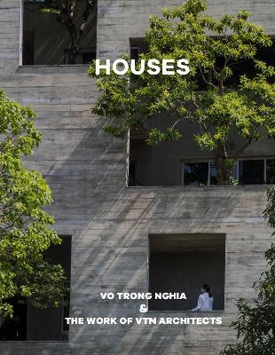 Houses: Vo Trong Nghia & The Work of VTN Architects - cover