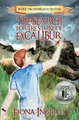 The Search for the Stone of Excalibur - Fiona Ingram - cover