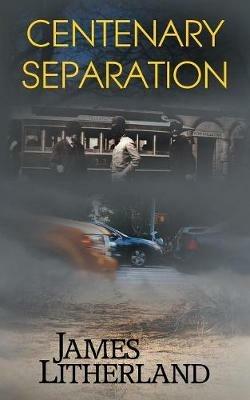 Centenary Separation (Watchbearers, Book 2) - James Litherland - cover