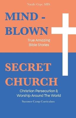 Mind-Blown: True Amazing Bible Stories: Secret Church: Summer Camp Curriculum (Two Books in One) - Natalie Cope - cover