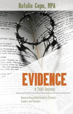 Evidence: A Faith Journey: Summer Camp Study Guide forChildren Leaders and Teachers - Natalie Cope - cover