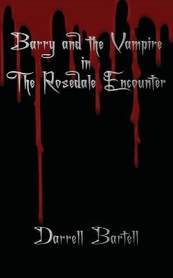 Barry and the Vampire in the Rosedale Encounter - Darrell Bartell - cover