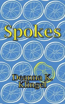 Spokes - Deanna K Klingel - cover