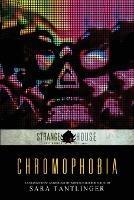 Chromophobia: A Strangehouse Anthology by Women in Horror - cover