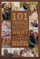 101 Things Women Want from Their Men