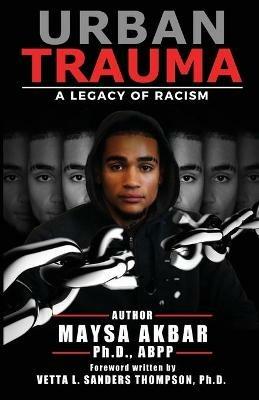 Urban Trauma: A Legacy of Racism - Maysa Akbar - cover