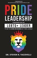 Pride Leadership: Strategies for the LGBTQ+ Leader to be the King or Queen of Their Jungle