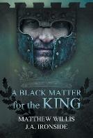 A Black Matter for the King - Matthew Willis,J a Ironside - cover