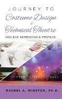 Journey to Costume Design & Technical Theatre: College Admissions & Profiles - Rachel Winston - cover