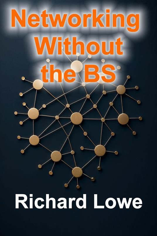 Networking Without the BS