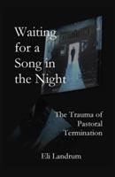 Waiting for a Song in the Night: The Trauma of Pastoral Termination - Eli Landrum - cover