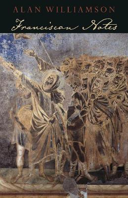 Franciscan Notes - Alan Williamson - cover