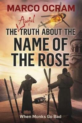 The Awful Truth About The Name Of The Rose - Marco Ocram - cover