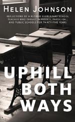 Uphill Both Ways: The Truths, Lies, and Tall Tales We Tell About School