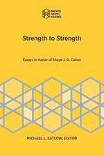Strength to Strength: Essays in Honor of Shaye J. D. Cohen