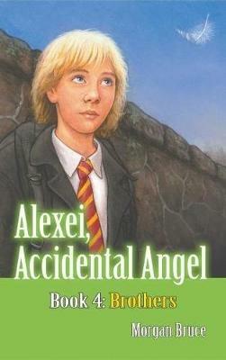 Brothers: Alexei, Accidental Angel - Book 4 - Morgan Bruce - cover