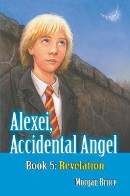 Revelation: Alexei, Accidental Angel - Book 5 - Morgan Bruce - cover