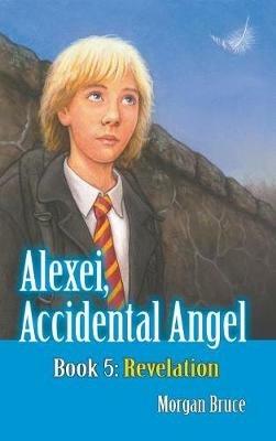 Revelation: Alexei, Accidental Angel - Book 5 - Morgan Bruce - cover