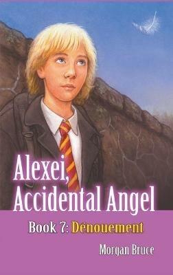 Dénouement: Alexei, Accidental Angel. Book 7 - Morgan Bruce - cover