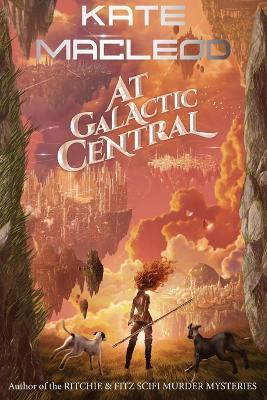 At Galactic Central - Kate MacLeod - cover