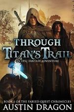 Through Titan's Trail: Fabled Quest Chronicles (Book 1): An Epic Fantasy Adventure