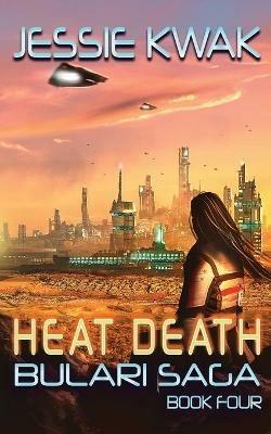 Heat Death: The Bulari Saga - Jessie Kwak - cover