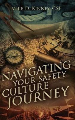 Navigating Your Safety Culture Journey - Mike D Kinney - cover