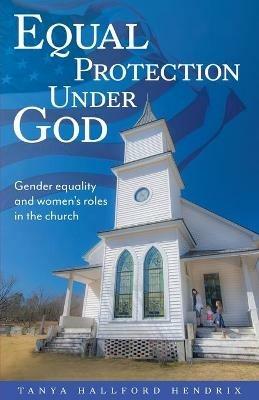 Equal Protection Under God - Tanya Hallford Hendrix - cover