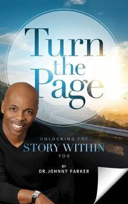 Turn the Page: Unlocking the Story Within You - Johnny C Parker - cover