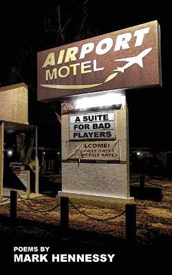 Airport Motel Redux: A Suite For Bad Players - Mark Hennessy - cover