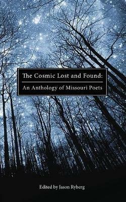 The Cosmic Lost and Found: An Anthology of Missouri Poets - cover