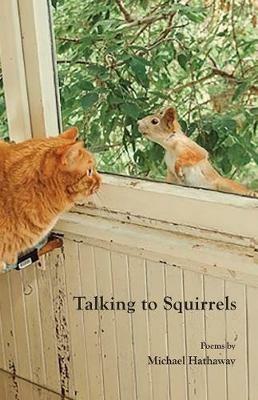 Talking to Squirrels - Michael Hathaway - cover
