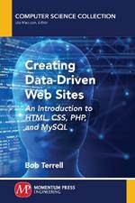 Creating Data-Driven Web Sites: An Introduction to Html, Css, Php, and MySQL