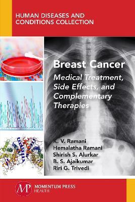 Breast Cancer: Medical Treatment, Side Effects, and Complementary Therapies - K V Ramani,Hemalatha Ramani,Shirish Alurkar - cover