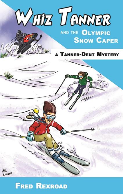 Whiz Tanner and the Olympic Snow Caper - Fred Rexroad - ebook