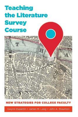 Teaching the Literature Survey Course: New Strategies for College Faculty - cover