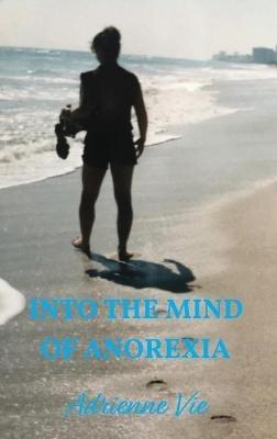 Into the Mind of Anorexia - Adrienne Vie - cover