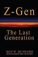 Z-Gen - The Last Generation: Trilogy Book Three - Ron W Mumford - cover