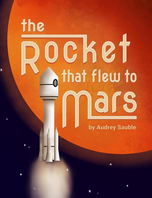 The Rocket that Flew to Mars - Audrey Sauble - ebook