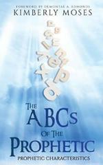 The ABCs Of The Prophetic: Prophetic Characteristics