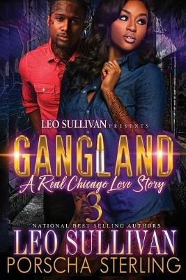Gangland 3: A Real Chicago Love Story - Leo Sullivan,Porscha Sterling - cover