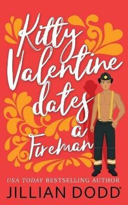 Kitty Valentine Dates a Fireman - Jillian Dodd - cover