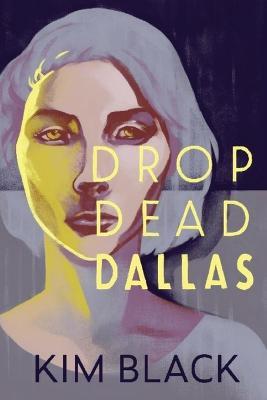 Drop Dead Dallas - Kim Black - cover