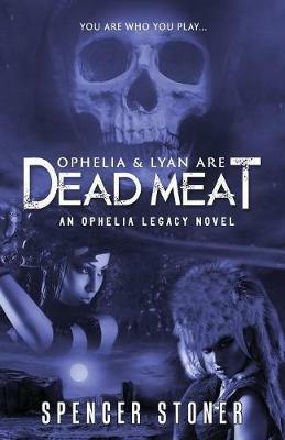 Ophelia & Lyan Are Dead Meat - Spencer Stoner - cover