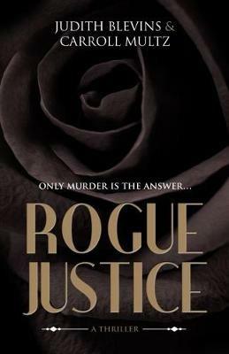 Rogue Justice - Judith Blevins,Carroll Multz - cover