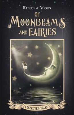 Of Moonbeams and Fairies - Rebecka Vigus - cover